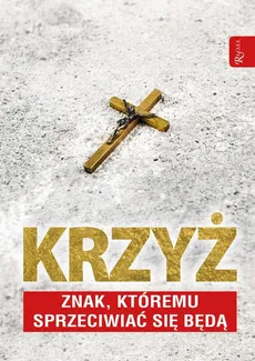 Krzyż Znak, któremu sprzeciwiać się będą - Dariusz Walusiak, Tomasz Balon-Mroczka