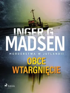 Morderstwa w Jutlandii: Obce wtargnięcie - Inger Gammelgaard Madsen