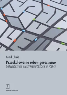 Przeskalowanie urban governance - Kamila Glinka