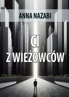 Ci z wieżowców - Anna Nazabi
