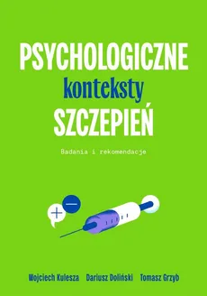 Psychologiczne konteksty szczepień - Dariusz Doliński, Tomasz Grzyb, Wojciech Kulesza