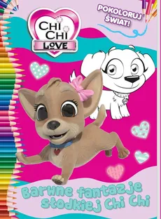 Chi Chi love Pokoloruj świat 1 Barwne fantazje słodkiej Chi Chi