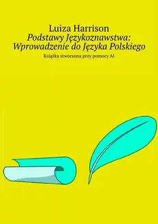 Podstawy Językoznawstwa: Wprowadzenie do Języka Polskiego - Luiza Harrison