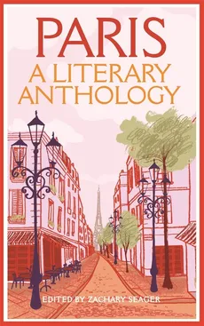 Paris A Literary Anthology - Zachary Seager