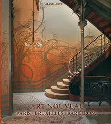 Art Nouveau : Paris, Bruxelles, Barcelona - HauffeThomas
