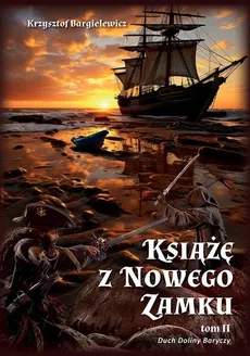 Książę z Nowego Zamku.Tom 2 Duch Doliny Baryczy - Krzysztof Bargielewicz