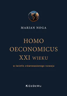 Homo oeconomicus XXI wieku w świetle zrównoważonego rozwoju - Marian Noga
