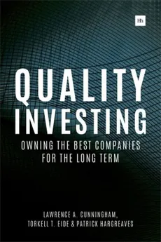 Quality Investing - Cunningham Lawrence A., Eide Torkell T., Patrick Hargreaves