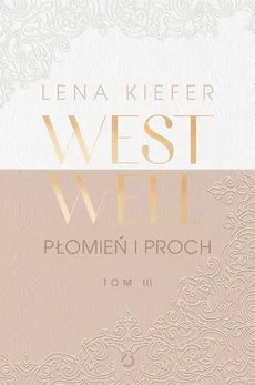 Westwell. Płomień i proch - Lena Kiefer