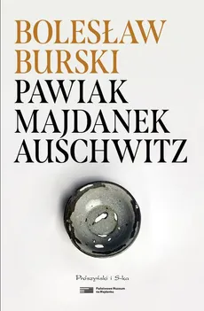 Pawiak, Majdanek, Auschwitz - Bolesław Burski