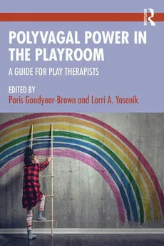 Polyvagal Power in the Playroom - Paris Goodyear-Brown, Yasenik Lorri A.