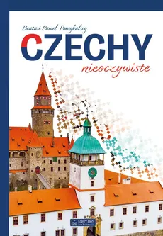 Czechy nieoczywiste - Beata Pomykalska, Paweł Pomykalski