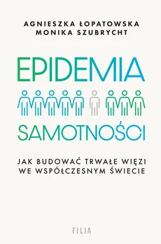 Epidemia samotności - Agnieszka Łopatowska, Monika Szubrycht