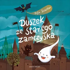 Duszek ze starego zamczyska - Zofia Szanter