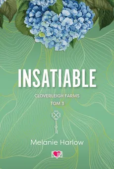 Insatiable. Cloverleigh Farms. Tom 3 - Melanie Harlow