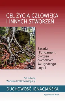 Cel życia człowieka i innych stworzeń - Wacław Królikowski