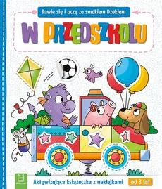 Bawię się i uczę ze smokiem Dżokiem. W przedszkolu. Aktywizująca książeczka z naklejkami od 3 lat - Katarzyna Łanocha