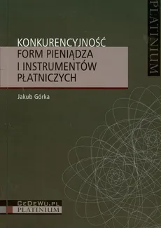 Konkurencyjność form pieniądza i instrumentów płatniczych - Outlet - Jakub Górka