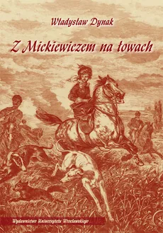 Z Mickiewiczem na łowach - Outlet - Władysław Dynak