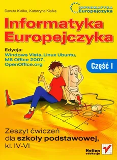 Informatyka Europejczyka 4-6 Zeszyt ćwiczeń Część 1 - Danuta Kiałka, Katarzyna Kiałka