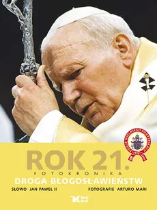 Rok 21 Fotokronika Droga błogosławieństw - Outlet - Jan Paweł II