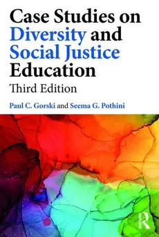 Case Studies on Diversity and Social Justice Education - Gorski Paul C., Pothini Seema G.