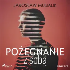 Pożegnanie z sobą - Jarosław Musialik