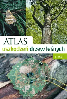 Atlas uszkodzeń drzew leśnych - Heinz Butin, Günter Hartmann, Franz Nienhaus