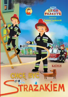 Chcę być strażakiem - Lech Tkaczyk