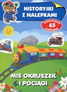 Historyjki z nalepkami Miś Okruszek i pociągi - Anna Wiśniewska