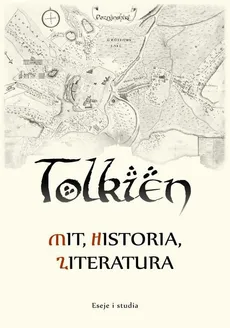 Tolkien – mit, historia, literatura eseje i studia