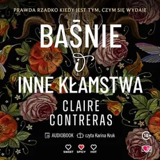 Baśnie i inne kłamstwa - Claire Contreras