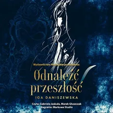 Odnaleźć przeszłość - Iga Daniszewska