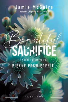 Beautiful Sacrifice Piękne poświęcenie Seria Maddox Brothers Tom 3 - Jamie McGuire