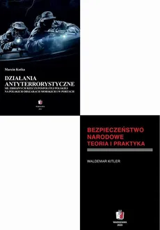 DZIAŁANIA ANTYTERRORYSTYCZNE W SYSTEMIE BEZPIECZEŃSTWA NARODOWEGO Pakiet 2 książki - Marcin Kośka, Waldemar Kitler