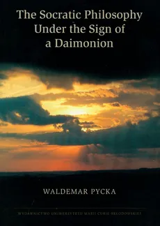 The Socratic Philosophy Under the Sign of a Daimonion - Outlet - Waldemar Pycka