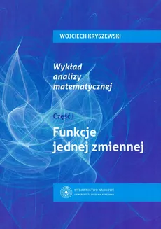 Wykład analizy matematematycznej część 1 - Wojciech Kryszewski