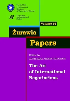 Żurawia Papers 14 The Art of International Negotiations - Agnieszka Aleksy-Szucsich