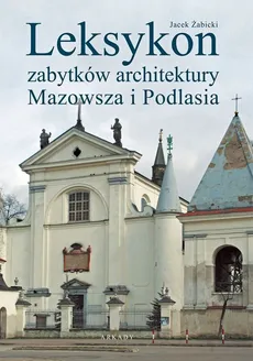 Leksykon zabytków architektury Mazowsza i Podlasia - Outlet - Jacek Żabicki