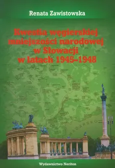 Kwestia węgierskiej mniejszości narodowej w Słowacji w latach 1945-1948 - Renata Zawistowska