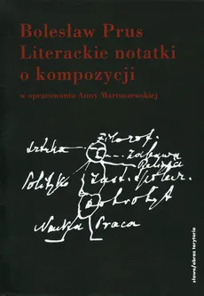 Literackie notatki o kompozycji - Bolesław Prus
