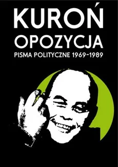 Opozycja Pisma polityczne 1969-1989 - Jacek Kuroń