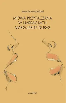 Mowa przytaczana w narracjach Marguerite Duras - Outlet - Joanna Jakubowska-Cichoń
