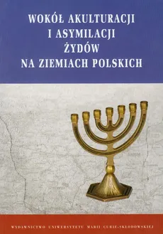 Wokół akulturacji i asymilacji Żydów na ziemiach polskich - Outlet