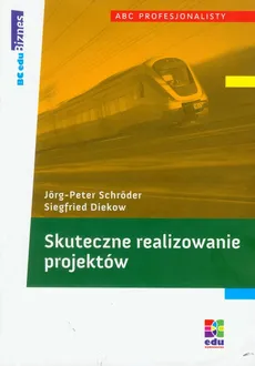 Skuteczne realizowanie  projektów - Siegfried Diekow, Jorg-Peter Schroder