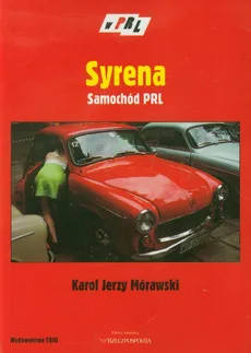 Syrena. Samochód PRL - Mórawski Karol Jerzy