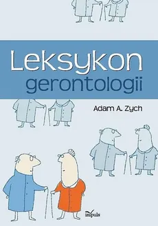 Leksykon gerontologii - Zych Adam Alfred
