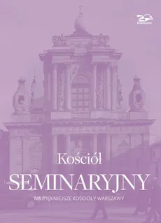 Kościół seminaryjny - Nina Brzostowska-Smólska, Marcin Ośko, Krzysztof Smólski