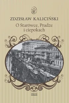 O starówce Pradze i ciepokach - Zdzisław Kaliciński