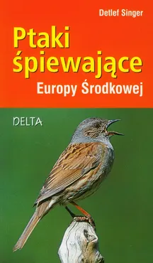 Ptaki śpiewające Europy Środkowej - Detlef Singer